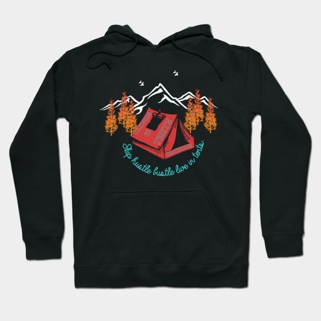 Skip hustle bustle live in tent - camping & hiking outdoor Hoodie by The Bombay Brands Pvt Ltd